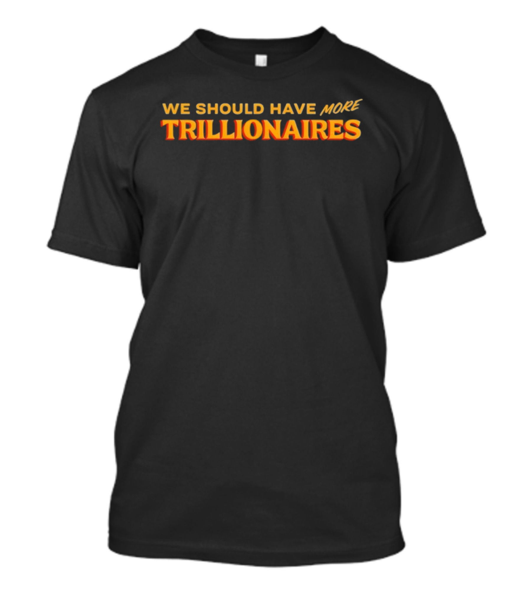 Zohran Mamdani We Should Have More Trillionaires T-Shirt