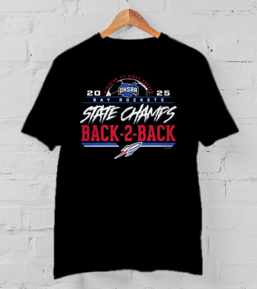 Bay Rockets 2023 2025 State Champs Back-2-Back OHSAA Girls Soccer Division 3 T-Shirt