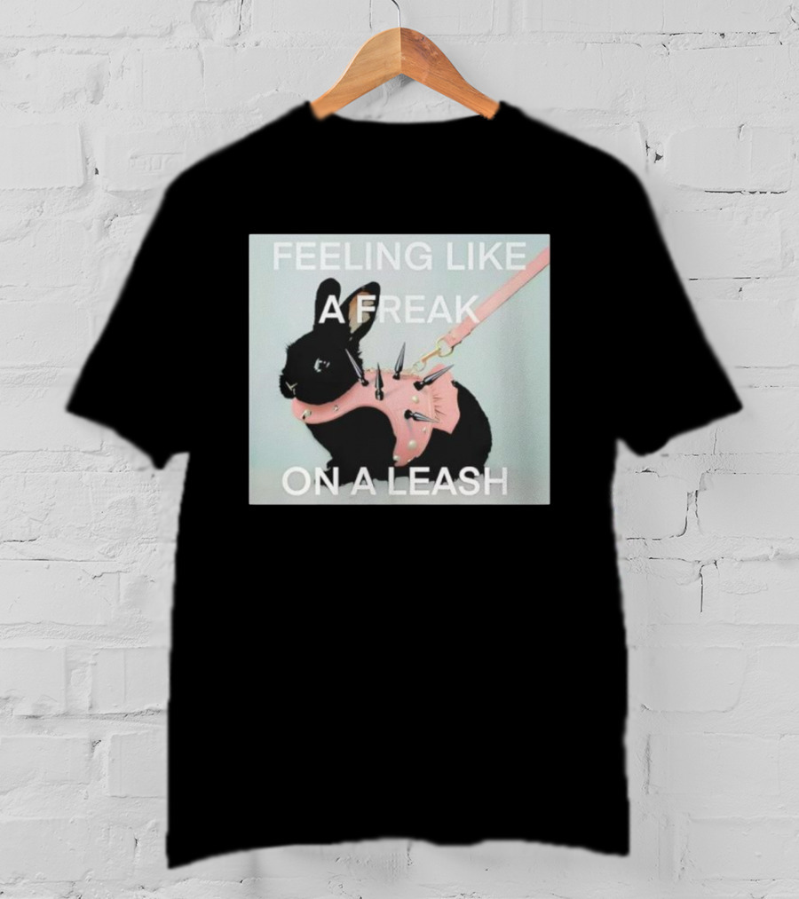 Feeling Like A Freak On A Leash Rabbit With Spiked Harness T-Shirt