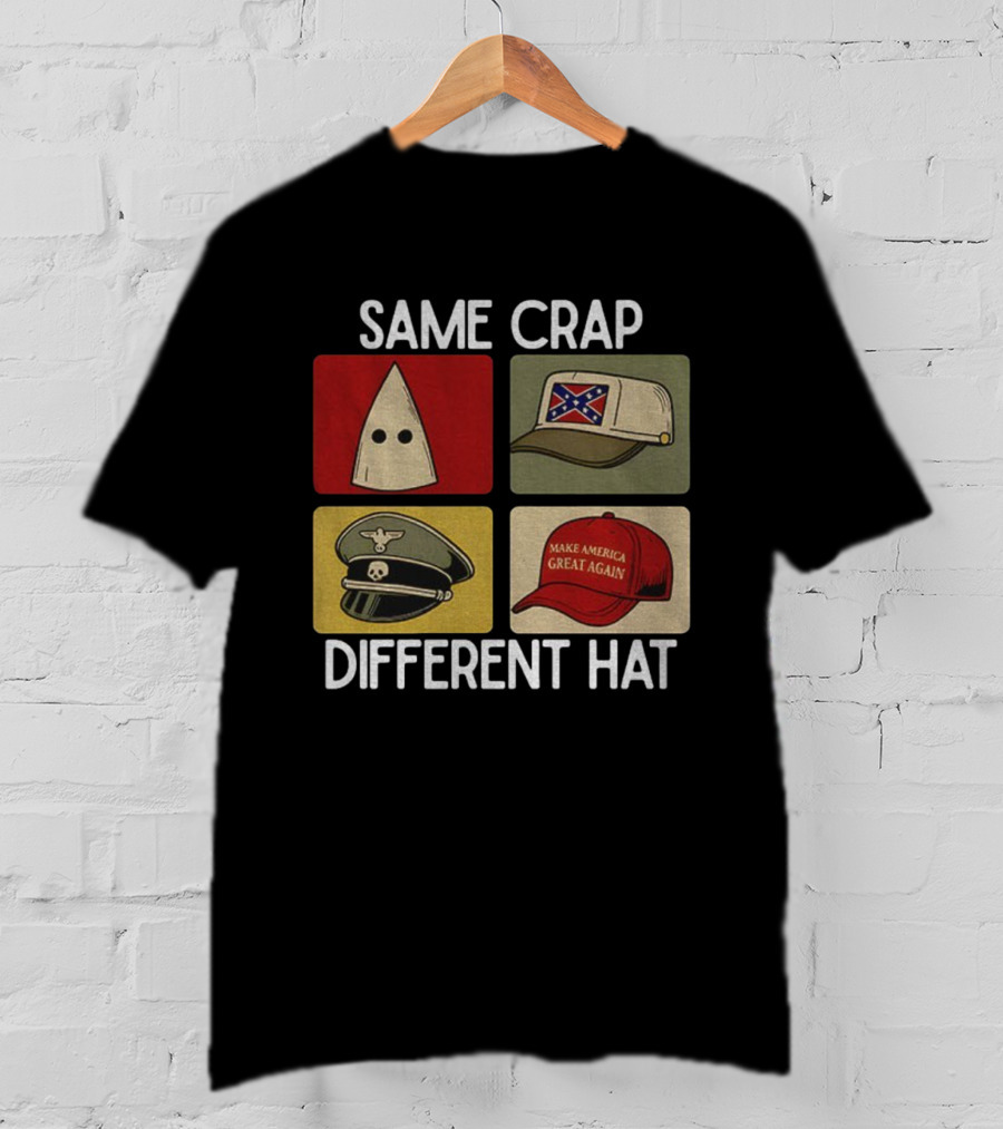 Same Crap Different Hat Satirical Political Commentary T-Shirt