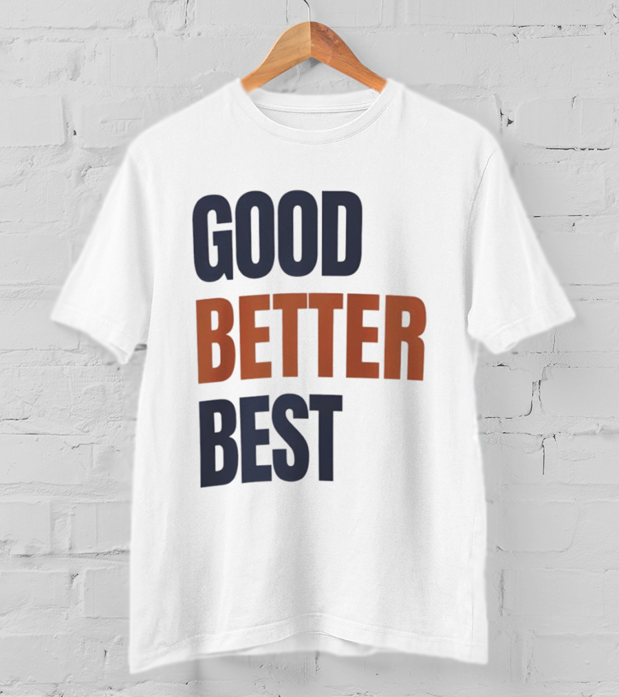 Chicago Bears Ben Johnson Good Better Best T-Shirt