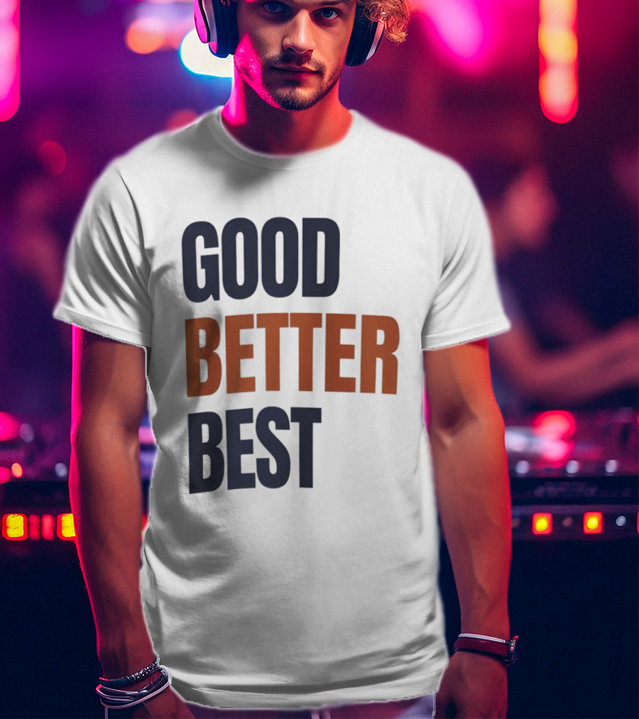 Chicago Bears Ben Johnson Good Better Best T-Shirt