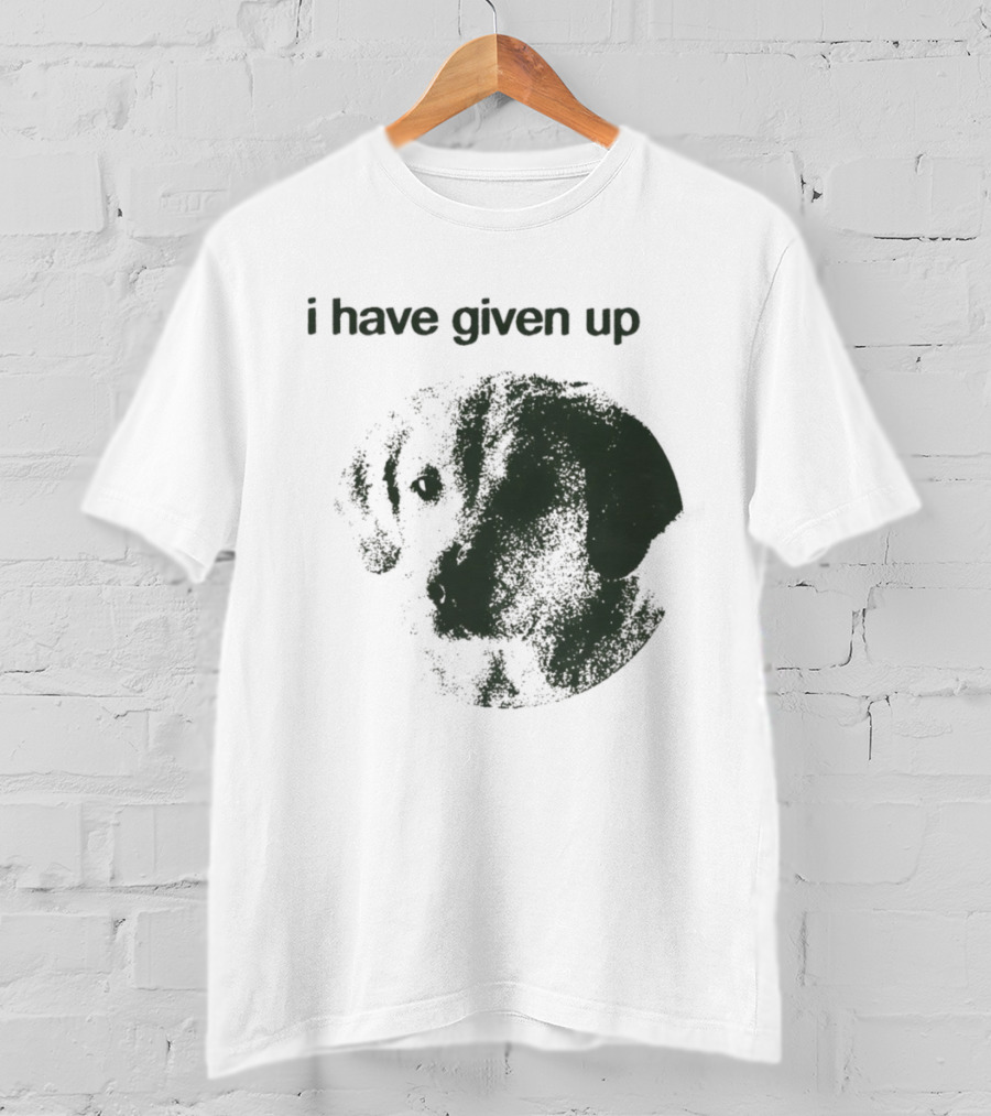 Cute Dog I Have Given Up Vintage Style T-Shirt