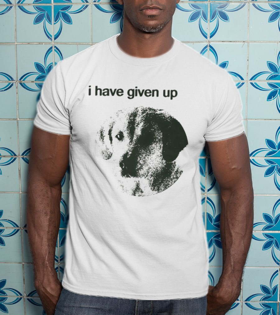 Cute Dog I Have Given Up Vintage Style T-Shirt