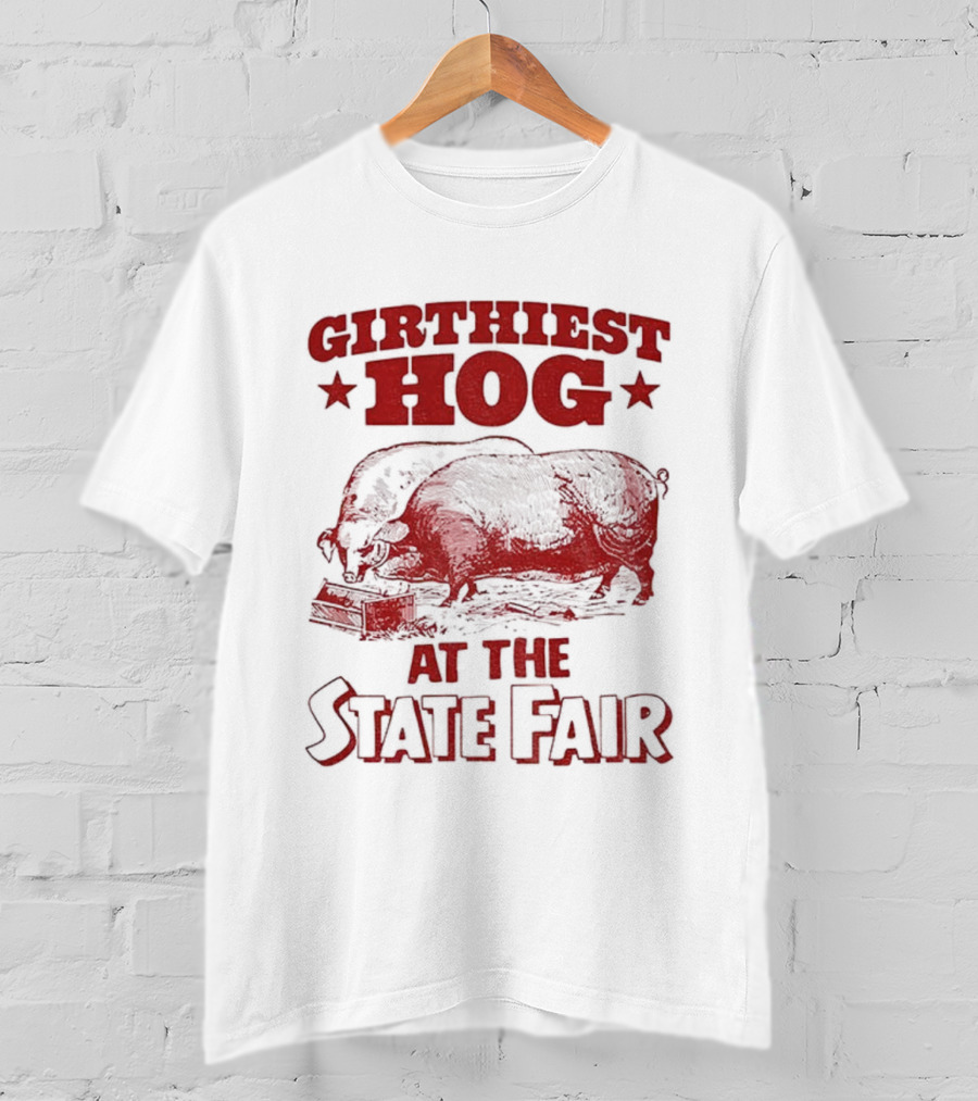 Girthiest Hog State Fair XXL Pig Winner Barnyard Humor T-Shirt