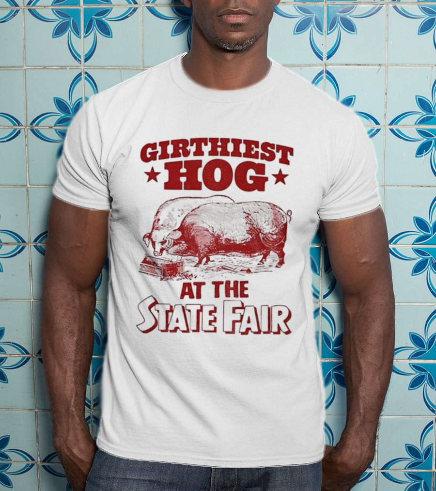 Girthiest Hog State Fair XXL Pig Winner Barnyard Humor T-Shirt