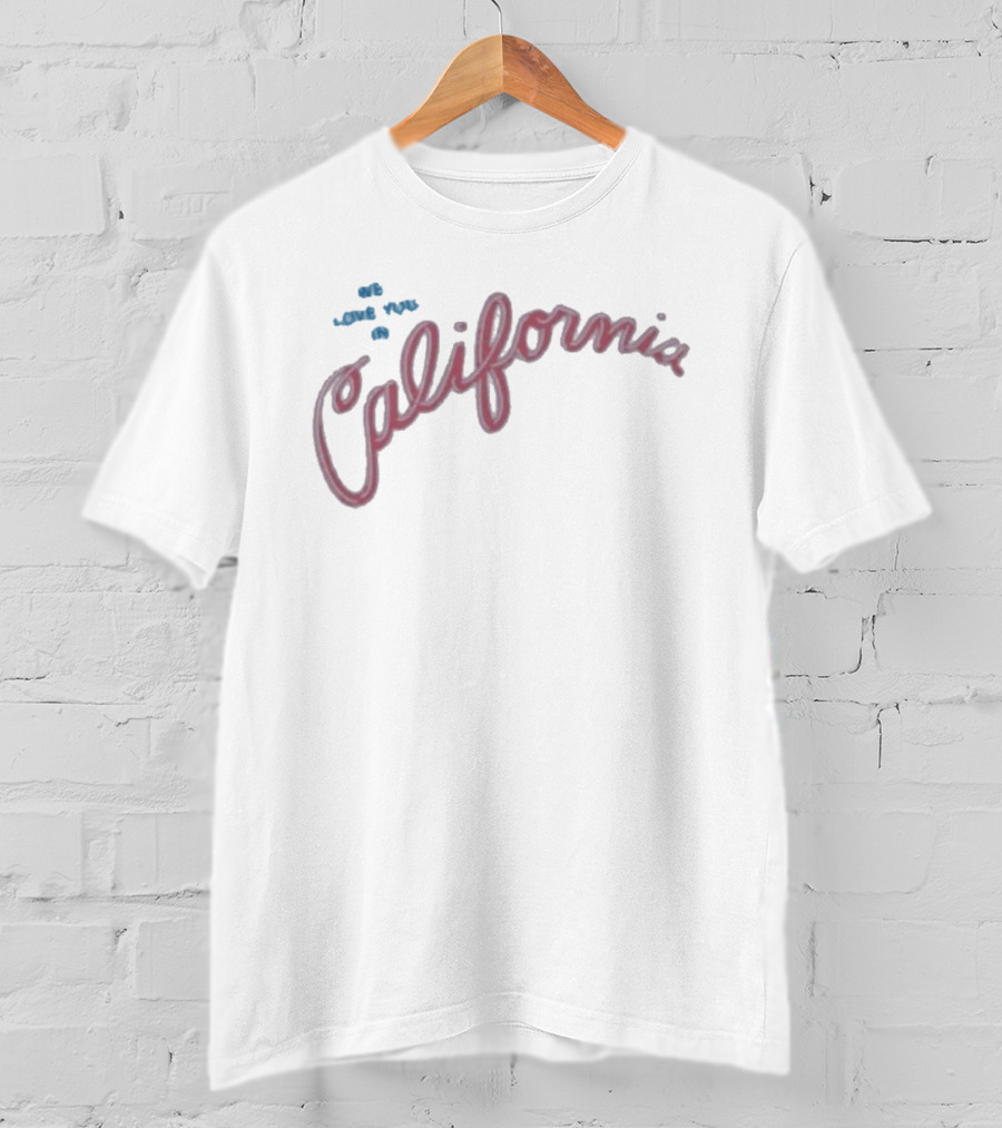 We Love You In California High Potential Morgan Gillory T-Shirt