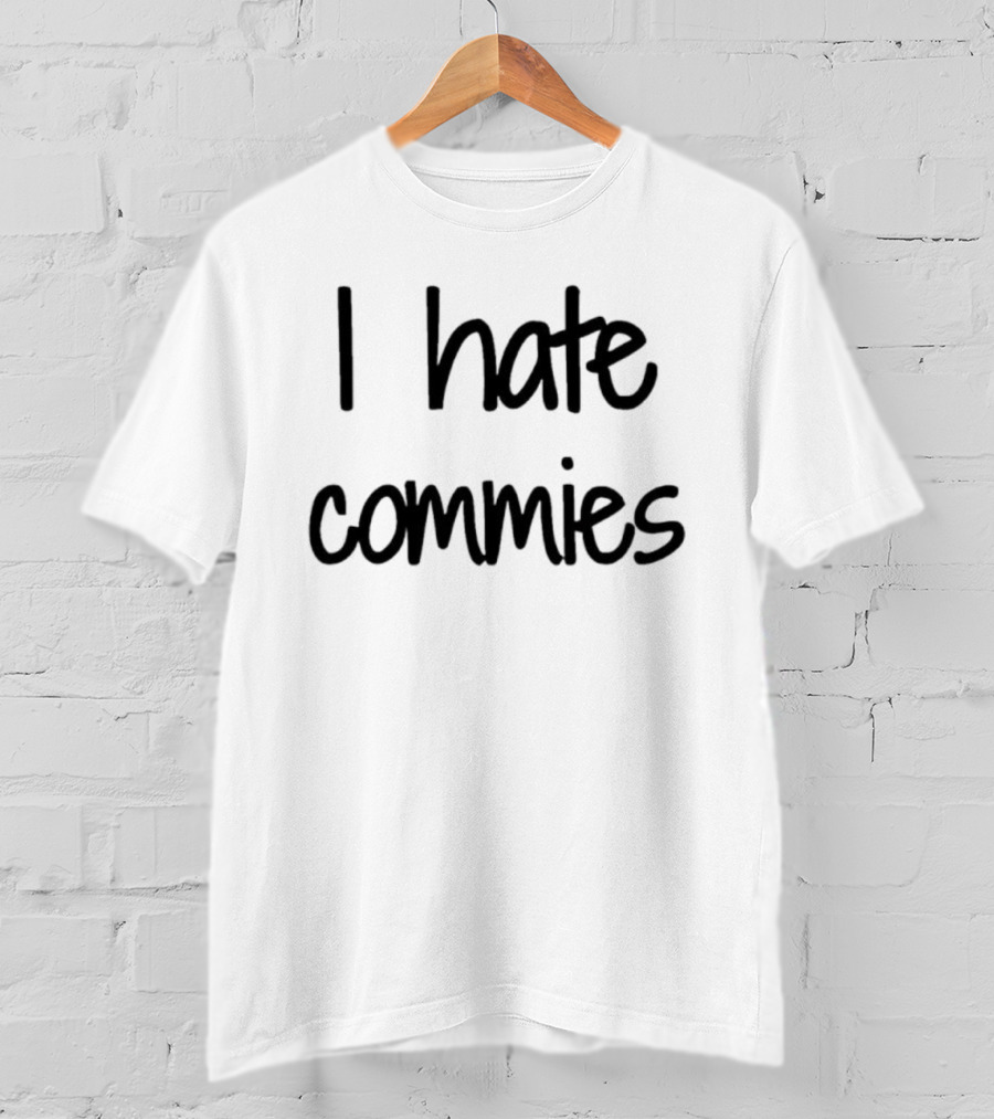 I Hate Commies Text-Only Bold Statement T-Shirt