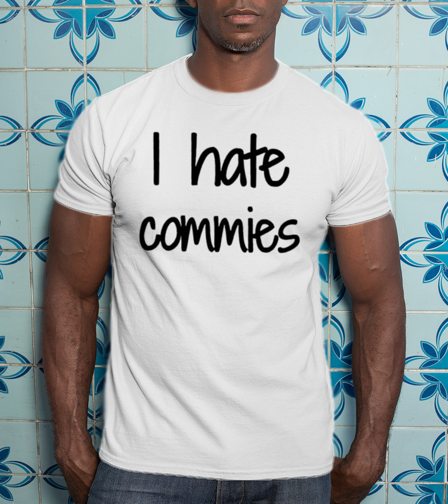 I Hate Commies Text-Only Bold Statement T-Shirt