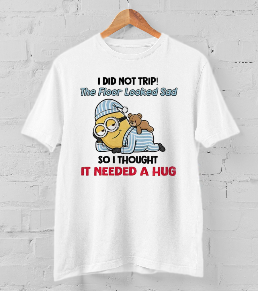 Minion I Did Not Trip The Floor Looked Sad Needed A Hug Christmas Pajamas T-Shirt