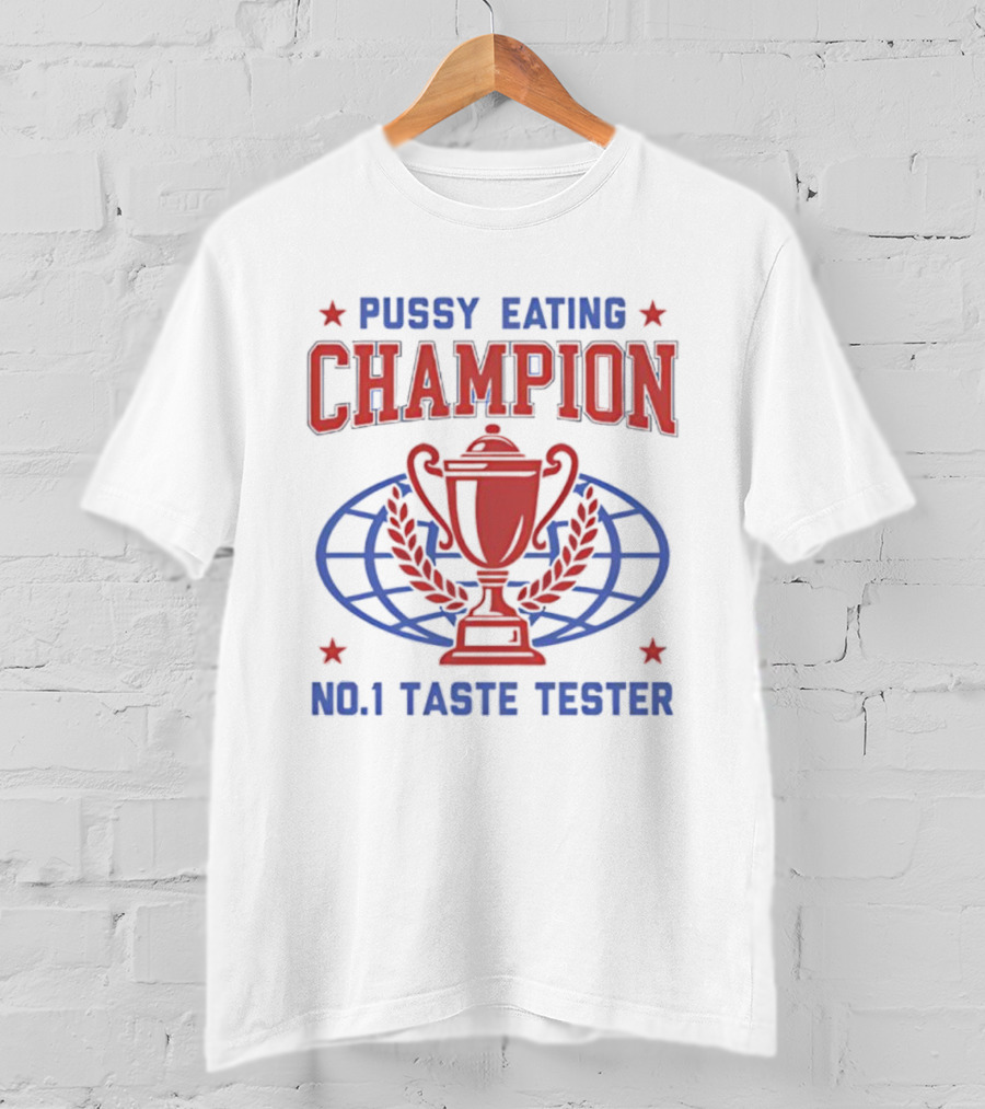Pussy Eating Champion No.1 Taste Tester Trophy Laurel Globe Stars T-Shirt