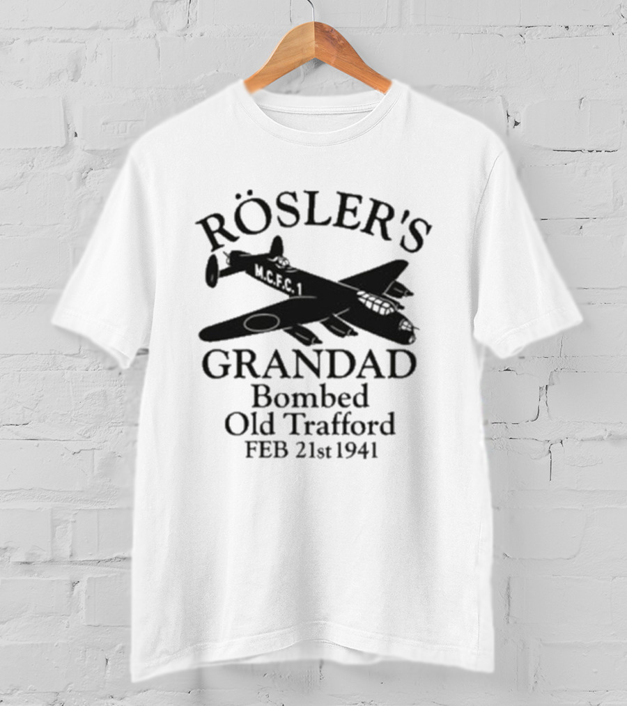 Rösler's Grandad Bombed Old Trafford Feb 21st 1941 T-Shirt