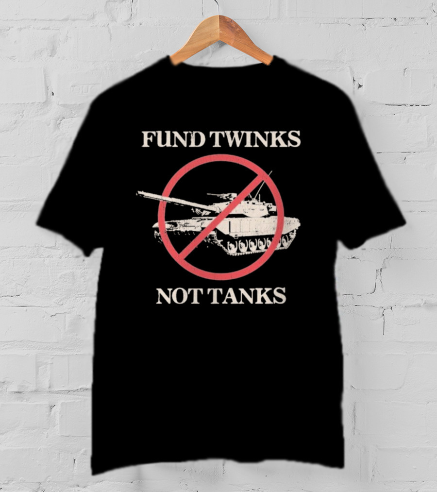 Fund Twinks Not Tanks Anti-War Statement With Crossed-Out Tank Graphic T-Shirt