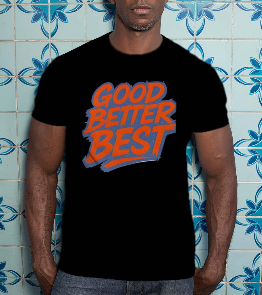 Good Better Best Bold Lettering Chicago Bears T-Shirt