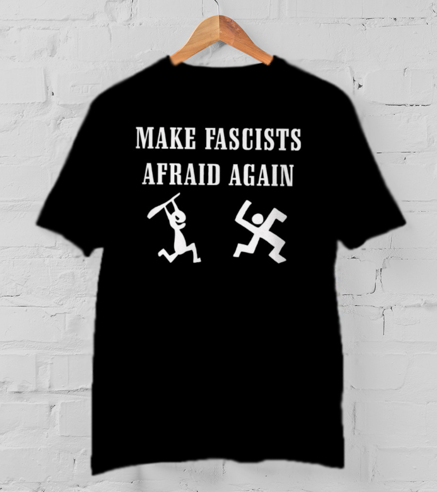 Make Fascists Afraid Again Stick Figures Action T-Shirt