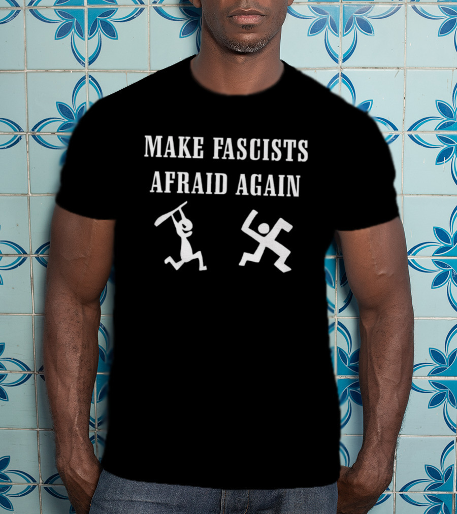 Make Fascists Afraid Again Stick Figures Action T-Shirt