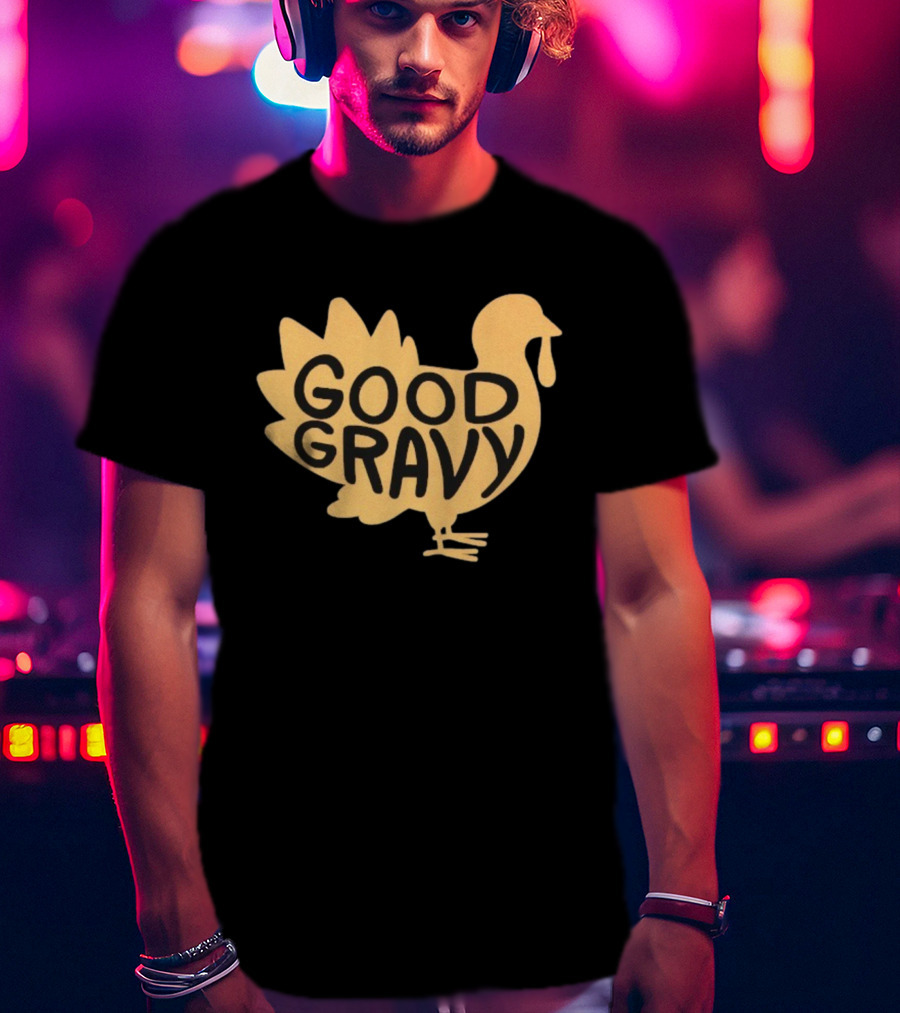 Good Gravy Turkey Matt Mitchell Thanksgiving T-Shirt