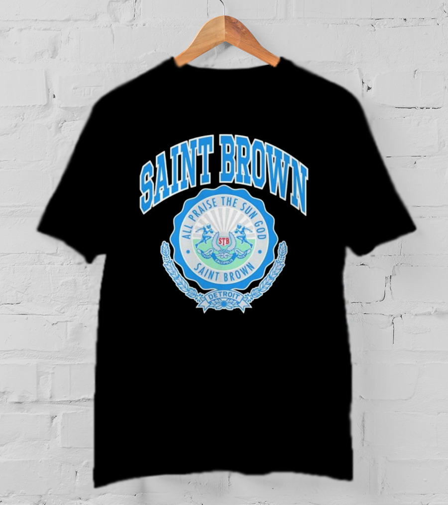 SAINT BROWN All Praise The Sun God Detroit STB California T-Shirt