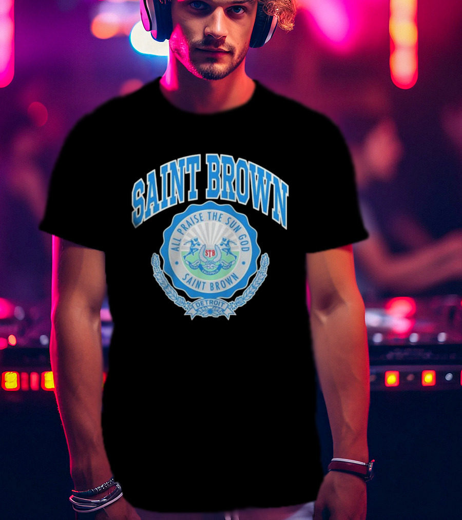 SAINT BROWN All Praise The Sun God Detroit STB California T-Shirt