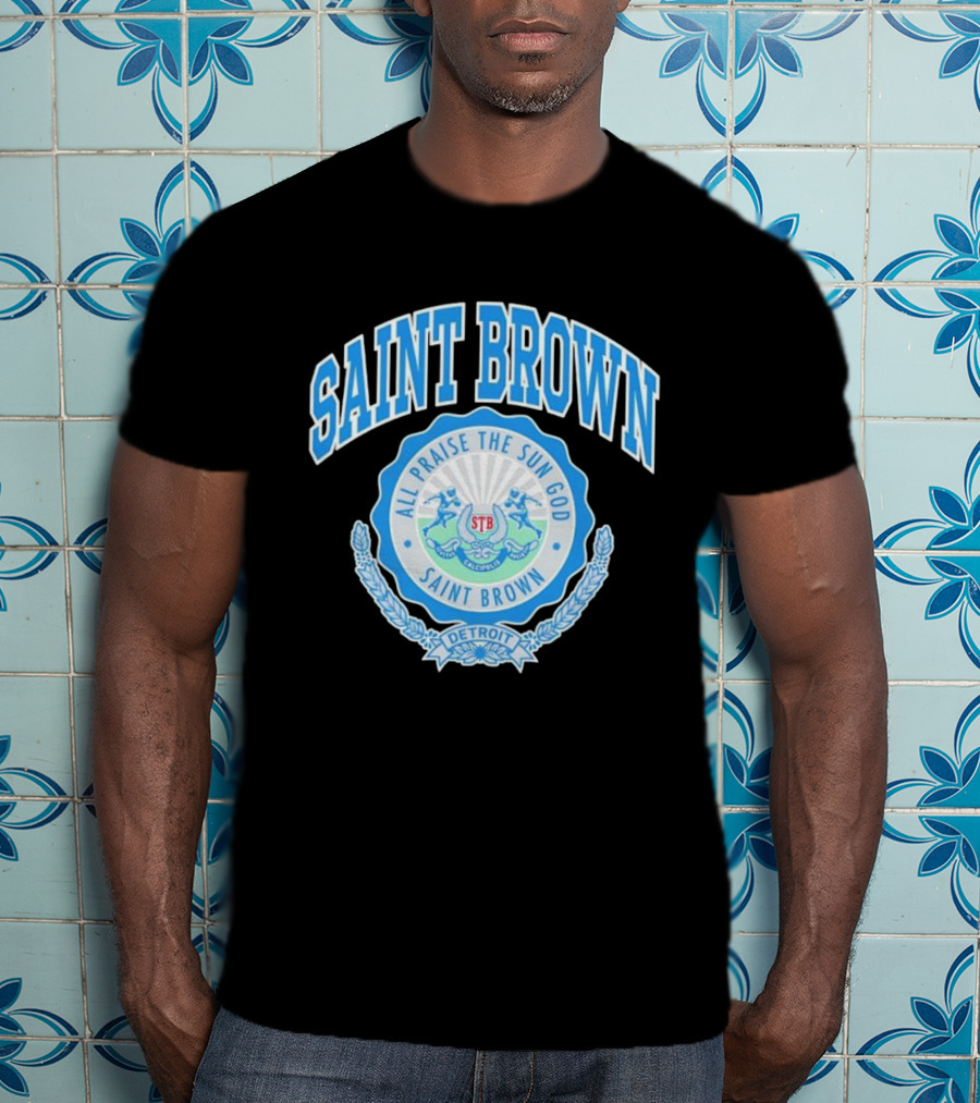 SAINT BROWN All Praise The Sun God Detroit STB California T-Shirt