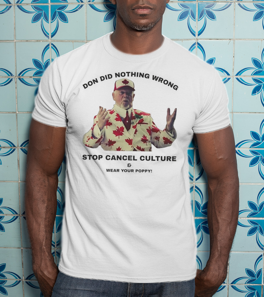 Don Did Nothing Wrong Stop Cancel Culture Wear Your Poppy Maple Leaf Suit T-Shirt