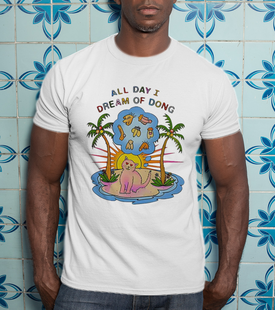 All Day I Dream Of Dong Cat On Desert Island T-Shirt