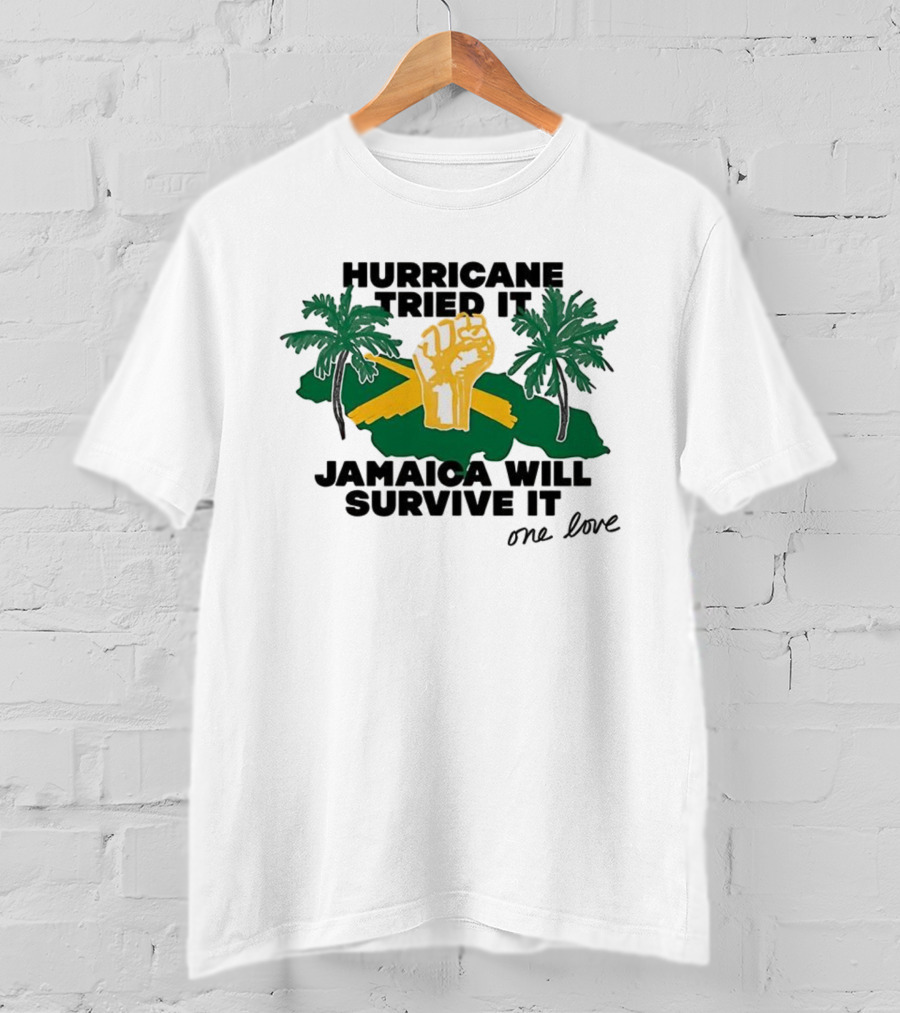 Hurricane Tried It Jamaica Will Survive It One Love Fist And Palm Trees T-Shirt
