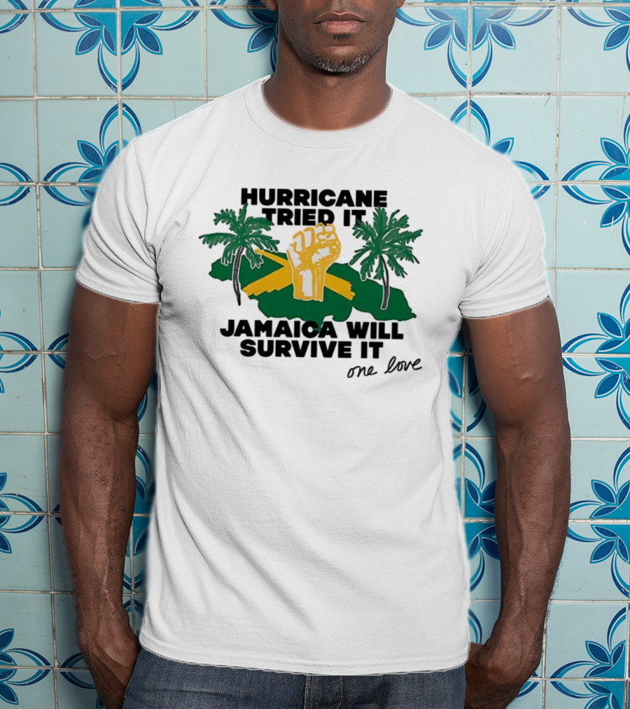 Hurricane Tried It Jamaica Will Survive It One Love Fist And Palm Trees T-Shirt