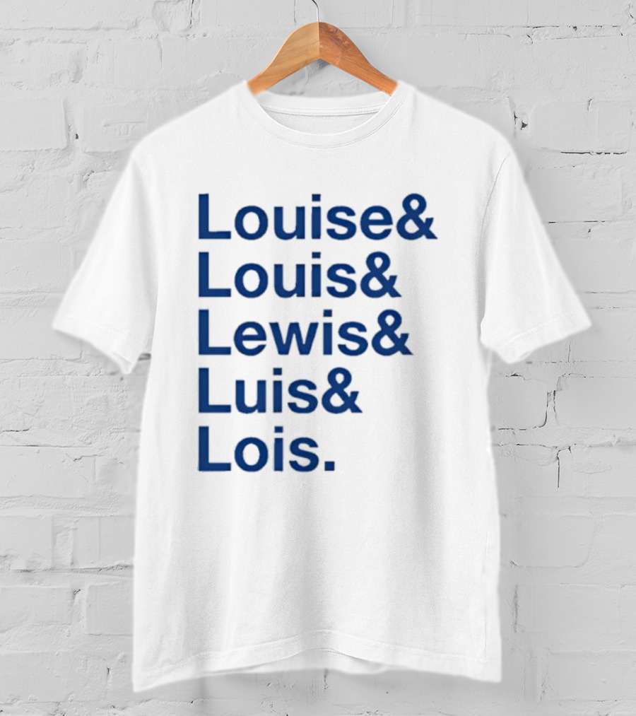 Louise Louis Lewis Luis Lois Names List Typography T-Shirt