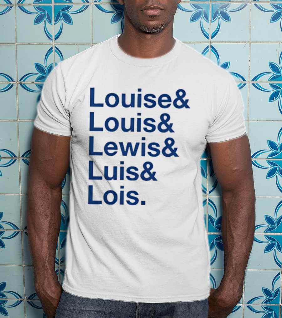 Louise Louis Lewis Luis Lois Names List Typography T-Shirt