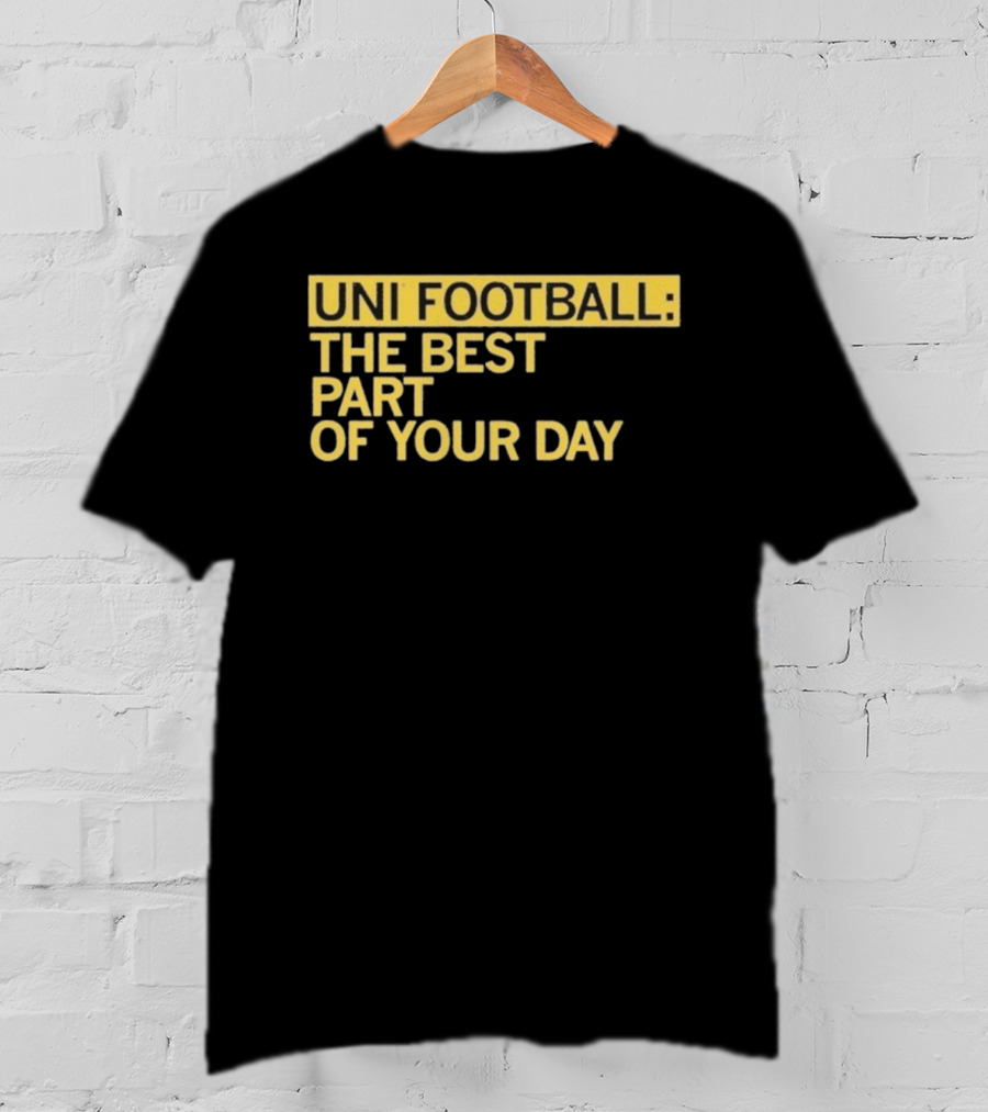 UNI Football The Best Part Of Your Day T-Shirt