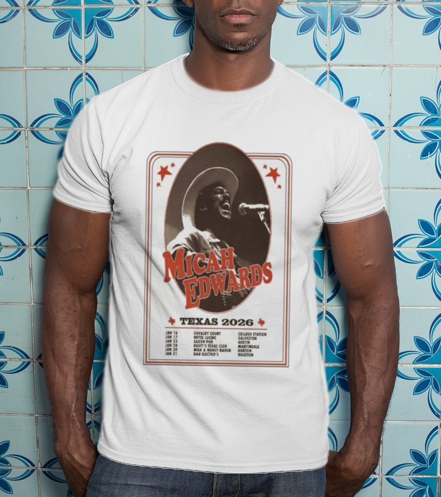 Micah Edwards Texas 2026 Tour Dates Cavalry Court Hotel Lucine Saxon Pub Duet's Texas Club MULE HONEY RANCH Dan Electro's T-Shirt