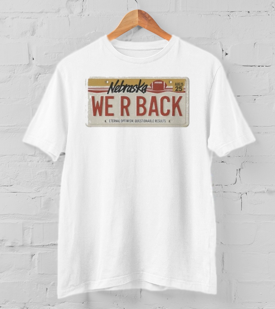 Nebraska We R Back License Plate Eternal Optimism Questionable Results T-Shirt