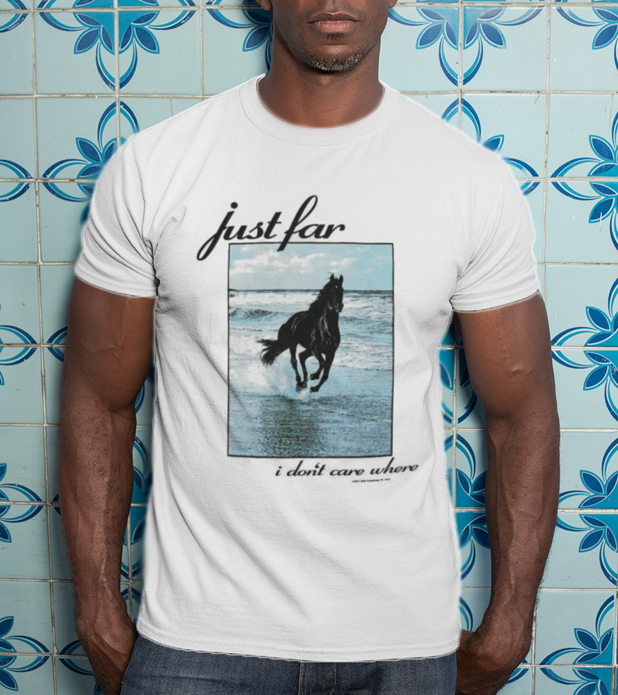 Just Far Away I Don’t Care Where Horse Beach Ocean Waves T-Shirt