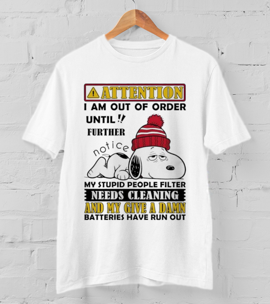 Snoopy Attention Out Of Order Until My Stupid People Filter Needs Cleaning And My Give A Damn Batteries Have Run Out T-Shirt