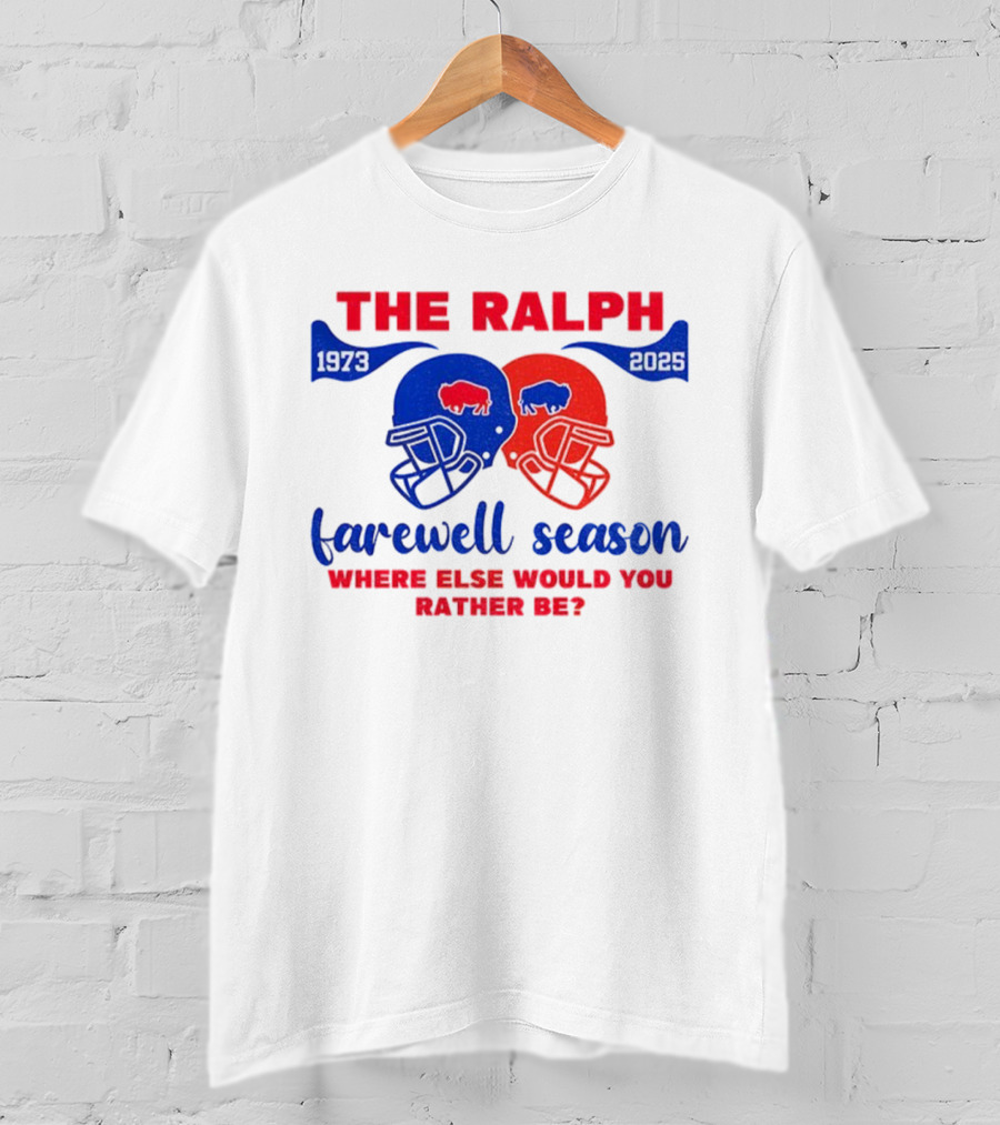 The Ralph 1973 2025 Buffalo Bills Helmet Farewell Season Where Else Would You Rather Be NFL Football T-Shirt