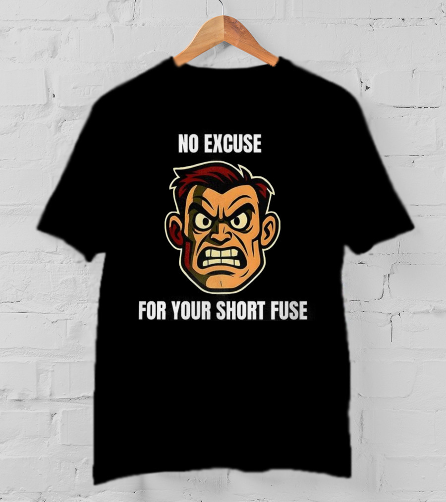 Angry Man Face No Excuse Short Fuse Determination Persona Rugged Visual T-Shirt