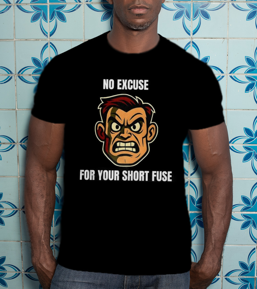 Angry Man Face No Excuse Short Fuse Determination Persona Rugged Visual T-Shirt