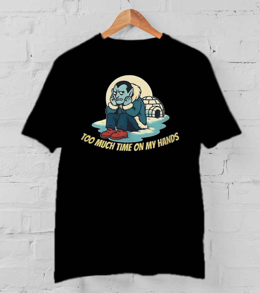 Dracula Vampire Too Much Time On My Hands Igloo Ice House T-Shirt
