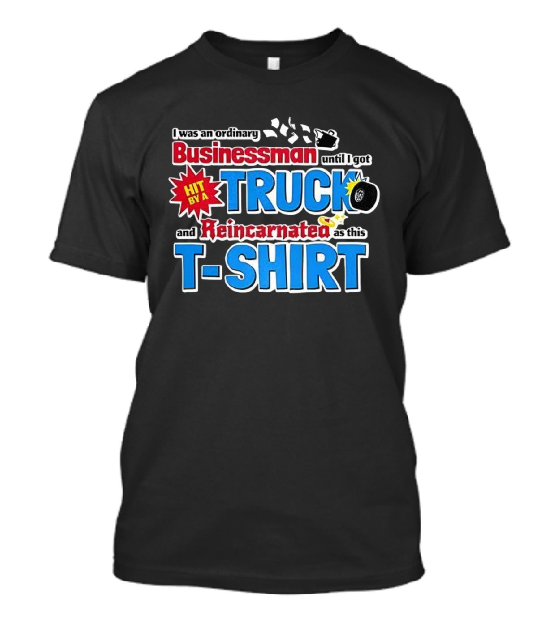 I Was An Ordinary Businessman Until I Got Hit By A Truck And Reincarnated As This T-Shirt