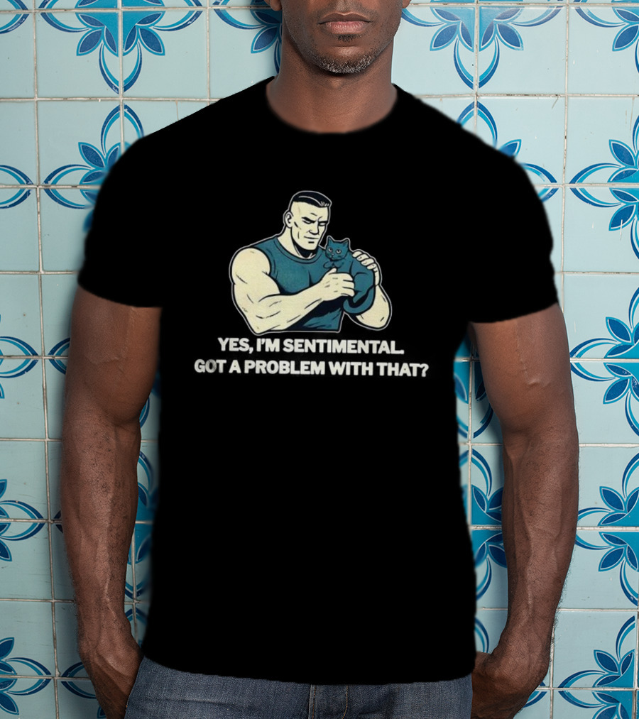Yes I'm Sentimental Got A Problem With That Cat Lover Tough Guy And Kitten T-Shirt