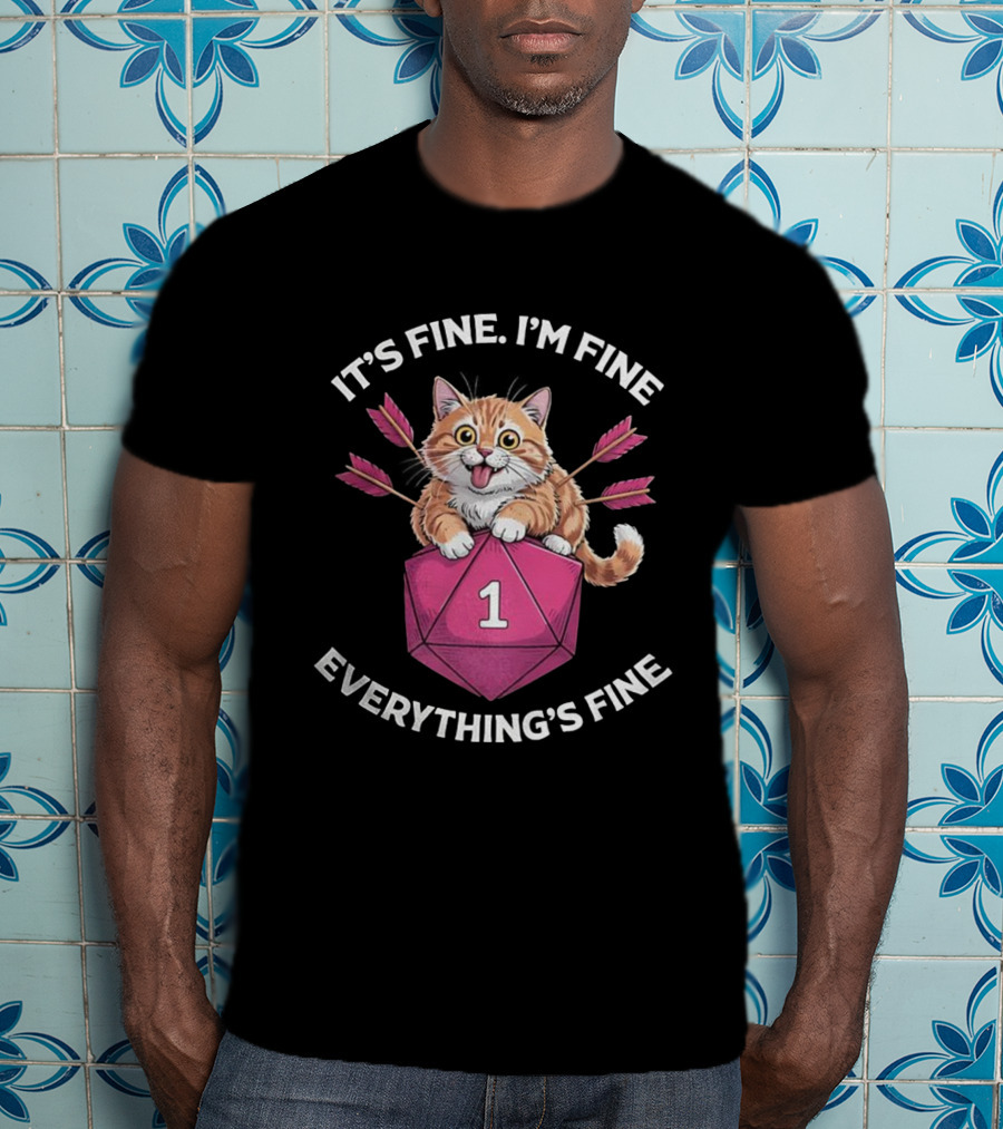 It's Fine I'm Fine Everything's Fine Cat With Dice And Arrows T-Shirt