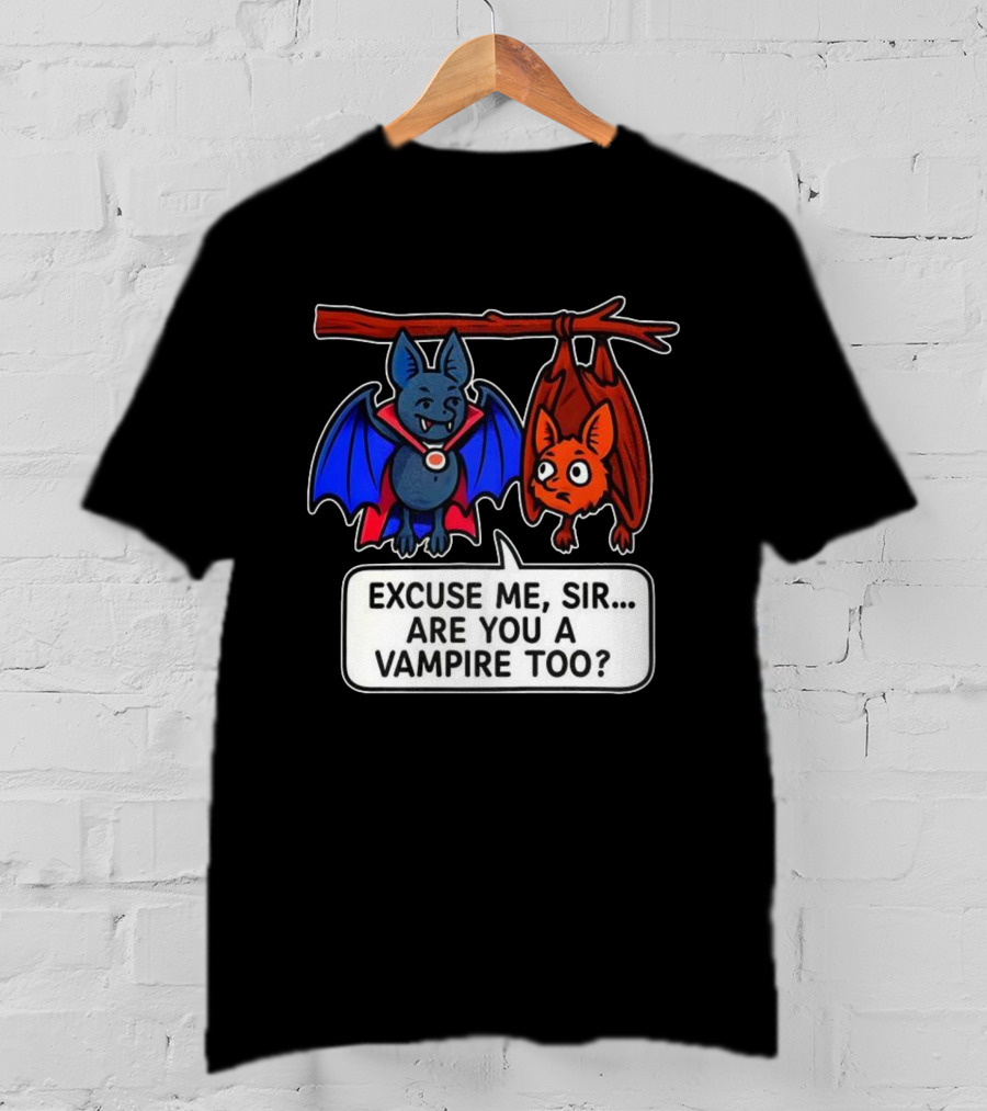 Excuse Me Sir Are You A Vampire Too Bat Conversation T-Shirt