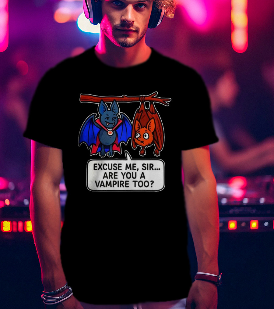 Excuse Me Sir Are You A Vampire Too Bat Conversation T-Shirt