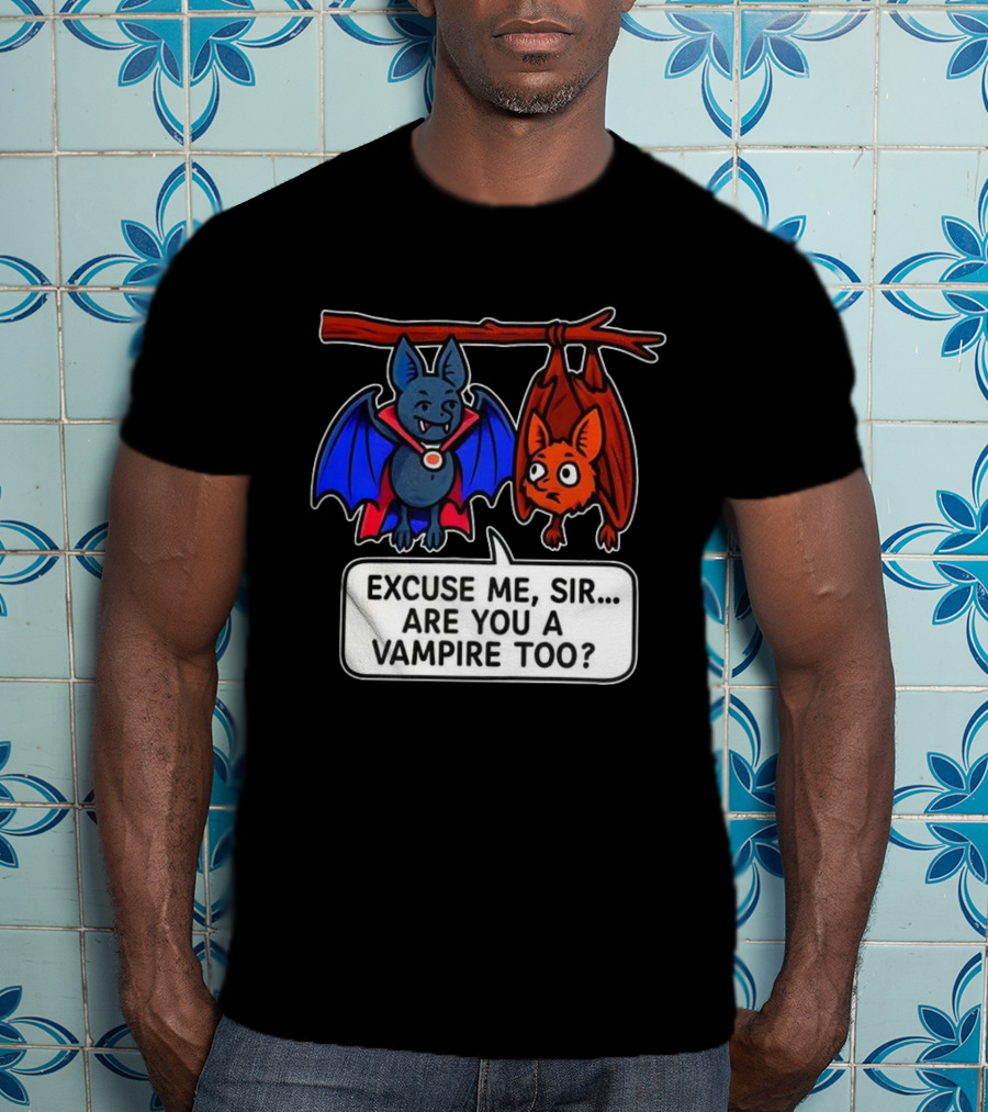 Excuse Me Sir Are You A Vampire Too Bat Conversation T-Shirt
