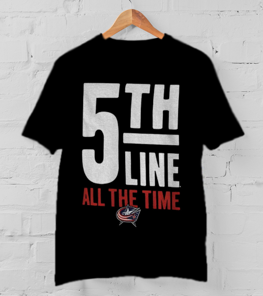 Columbus Blue Jackets 5th Line All The Time Hockey Fan Apparel T-Shirt