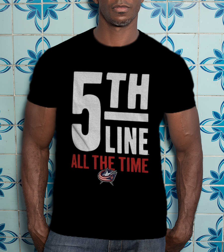 Columbus Blue Jackets 5th Line All The Time Hockey Fan Apparel T-Shirt