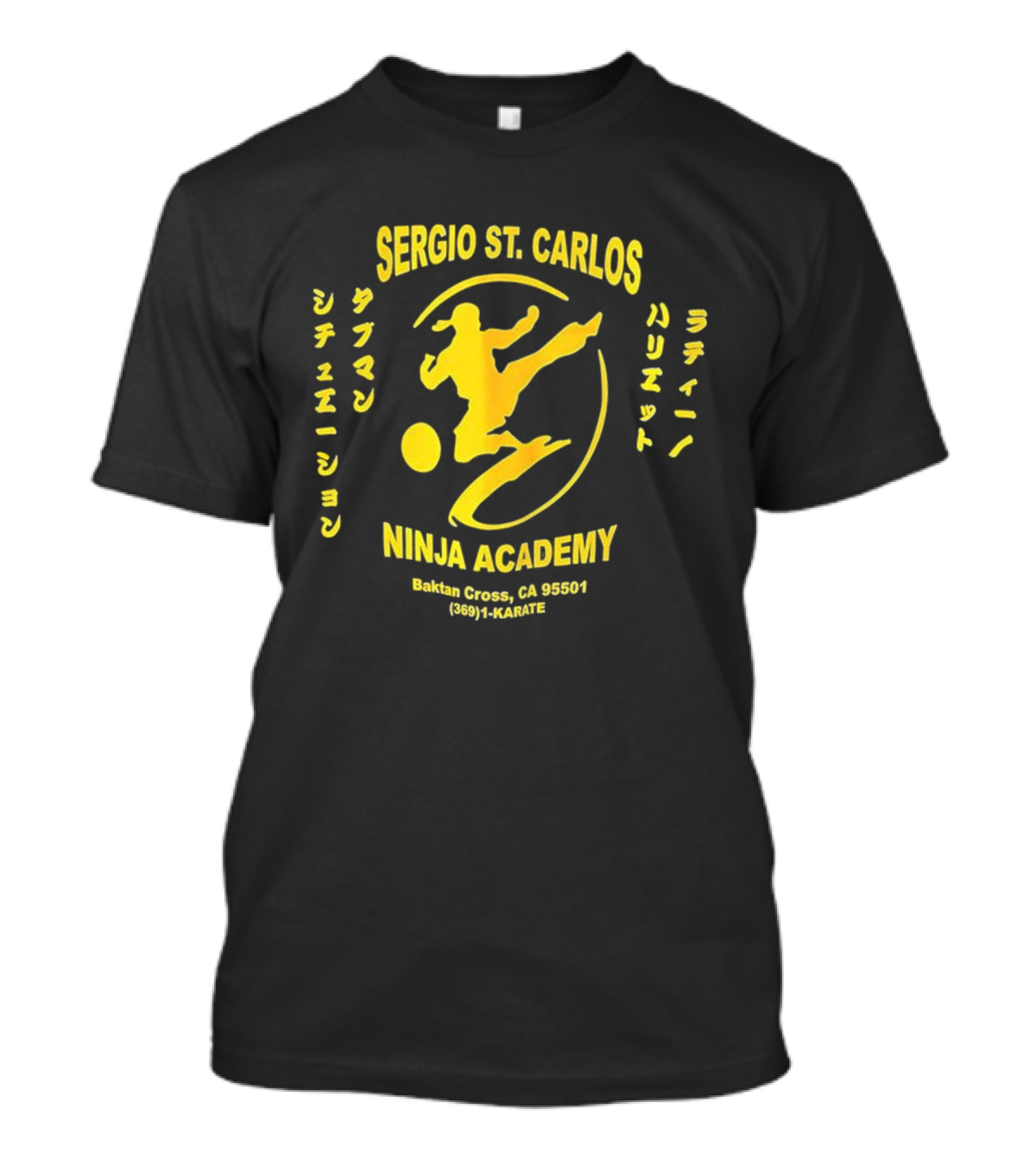 Sergio St. Carlos Ninja Academy Kickman Sissee Shonen Ladie Bariet Saloona Cross CA 95501 800 HI KARATE T-Shirt