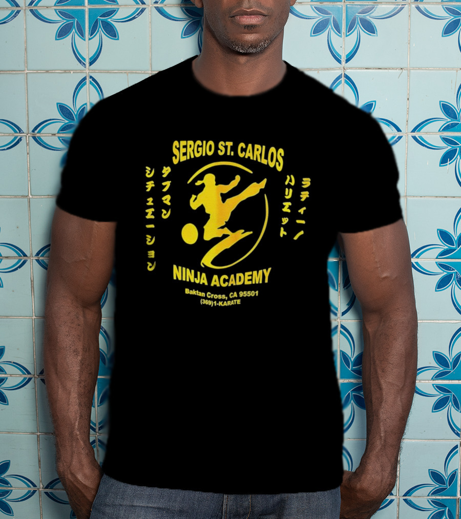 Sergio St. Carlos Ninja Academy Kickman Sissee Shonen Ladie Bariet Saloona Cross CA 95501 800 HI KARATE T-Shirt