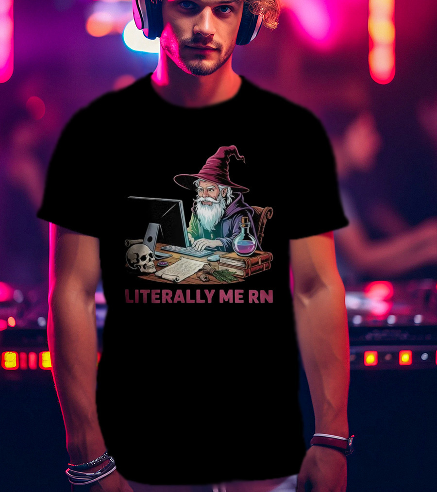 Literally Me RN Wizard Computer Magic Potion Dungeons And Dragons Skull T-Shirt